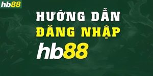 Hướng dẫn đăng nhập vào trang hb88 cho người chơi mới